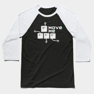 wasd | Move me Baseball T-Shirt